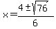 x+=+%284+%2B-+sqrt%28+76+%29%29%2F6