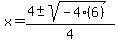 x+=+%284+%2B-+sqrt%28-4%286%29%29%29%2F4