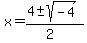 x+=+%284+%2B-+sqrt%28-4%29%29%2F%282%29