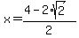 x+=+%284+-+2%2Asqrt%282%29%29%2F2