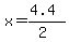 x+=+%284.4%29%2F%282%29+