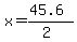 x+=+%2845.6%29%2F%282%29+
