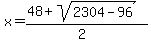 x+=+%2848+%2B+sqrt%28+2304-96+%29%29%2F%282%29+