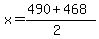 x+=+%28490+%2B+468%29%2F%282%29
