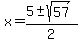 x+=+%285%2B-sqrt%2857%29%29%2F2