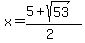 x+=+%285%2Bsqrt%2853%29%29%2F%282%29