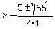 x+=+%285+%2B-+sqrt%2865%29%29%2F%282%2A1%29
