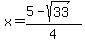 x = (5-sqrt(33))/4