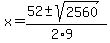 x+=+%2852+%2B-+sqrt%28+2560+%29%29%2F%282%2A9%29
