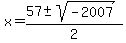 x+=+%2857%2B-sqrt%28-2007%29%29%2F2