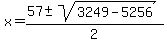 x+=+%2857%2B-sqrt%283249-5256%29%29%2F2