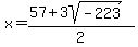 x+=+%2857%2B3sqrt%28-223%29%29%2F2