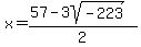 x+=+%2857-3sqrt%28-223%29%29%2F2