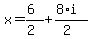 x+=+%286%29%2F%282%29+%2B+%288%2Ai%29%2F%282%29