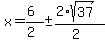 x+=+%286%29%2F%282%29+%2B-+%282%2Asqrt%2837%29%29%2F%282%29