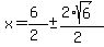 x+=+%286%29%2F%282%29+%2B-+%282%2Asqrt%286%29%29%2F%282%29