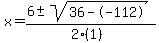 x+=+%286+%2B-+sqrt%28+36--112+%29%29%2F%282%281%29%29