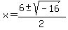 x+=+%286+%2B-+sqrt%28-16%29%29%2F2+