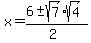 x+=+%286+%2B-+sqrt%287%29sqrt%284%29%29%2F%282%29