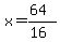 x+=+%2864%29%2F%2816%29