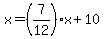 x+=+%287%2F12%29x+%2B+10