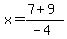 x+=+%287+%2B+9%29%2F%28-4%29