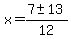x+=+%287+%2B-+13%29%2F12