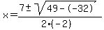 x+=+%287+%2B-+sqrt%28+49--32+%29%29%2F%282%28-2%29%29
