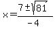 x+=+%287+%2B-+sqrt%28+81+%29%29%2F%28-4%29