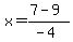 x+=+%287+-+9%29%2F%28-4%29