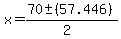 x+=+%2870+%2B-+%28+57.446+%29%29%2F%282%29+