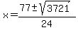 x+=+%2877+%2B-+sqrt%283721%29%29%2F24+