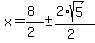x = (8)/(2) +- (2*sqrt(5))/(2)