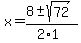 x+=+%288+%2B-+sqrt%28+72+%29%29%2F%282%2A1%29+