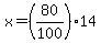 x+=+%2880%2F100%29+%2A+14