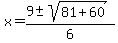 x+=+%289%2B-sqrt%2881%2B60%29%29%2F6