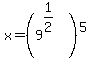 x+=+%289%5E%281%2F2%29%29%5E5