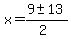x+=+%289+%2B-+13%29%2F%282%29