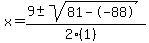 x+=+%289+%2B-+sqrt%28+81--88+%29%29%2F%282%281%29%29