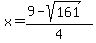 x+=+%289+-+sqrt%28161%29%29+%2F+4