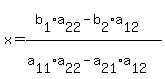 x+=+%28b%5B1%5D%2Aa%5B22%5D-b%5B2%5D%2Aa%5B12%5D%29%2F%28a%5B11%5D%2Aa%5B22%5D-a%5B21%5D%2Aa%5B12%5D%29