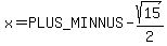 x+=+%2B-+sqrt%2815%29%2F2