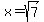 x+=+%2Bsqrt%287%29