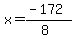 x =  (-172)/(8)
