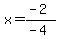 x+=++%28-2%29%2F%28-4%29
