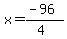 x+=++%28-96%29%2F%284%29