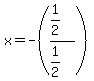 x+=+-%28%281%2F2%29%2F%281%2F2%29%29