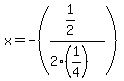 x+=+-%28%281%2F2%29%2F%282%281%2F4%29%29%29
