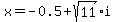 x+=+-0.5%2Bsqrt%2811%29i