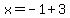 x+=+-1+%2B+3